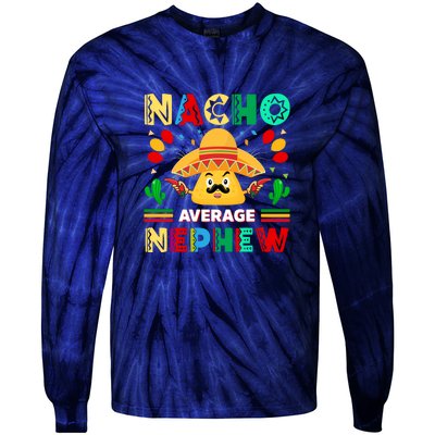 Nacho Average Nephew Cinco De Mayo Gift Tie-Dye Long Sleeve Shirt