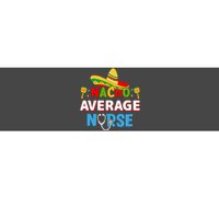 Nacho Average Nurse Cinco De Mayo Gift Bumper Sticker