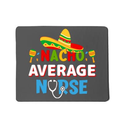 Nacho Average Nurse Cinco De Mayo Gift Mousepad