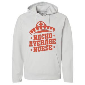 Nacho Average Nurse Cute Gift Performance Fleece Hoodie