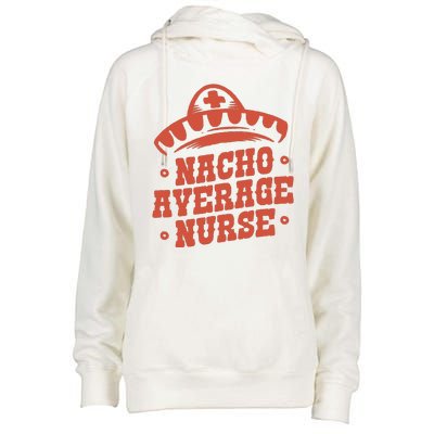 Nacho Average Nurse Cute Gift Womens Funnel Neck Pullover Hood