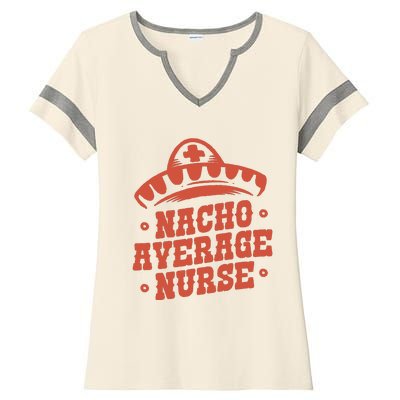 Nacho Average Nurse Cute Gift Ladies Halftime Notch Neck Tee