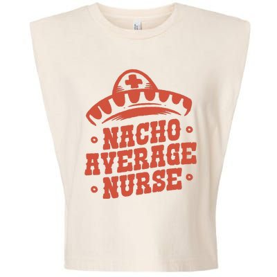 Nacho Average Nurse Cute Gift Garment-Dyed Women's Muscle Tee