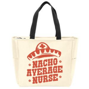 Nacho Average Nurse Cute Gift Zip Tote Bag