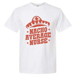 Nacho Average Nurse Cute Gift Garment-Dyed Heavyweight T-Shirt