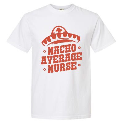 Nacho Average Nurse Cute Gift Garment-Dyed Heavyweight T-Shirt