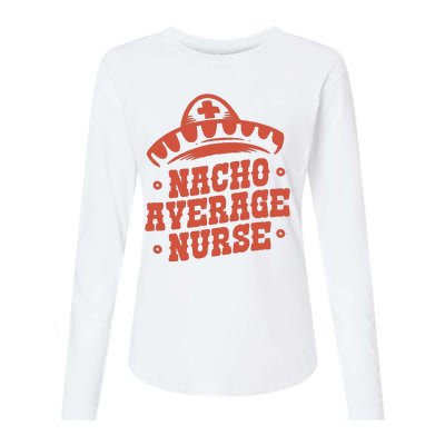 Nacho Average Nurse Cute Gift Womens Cotton Relaxed Long Sleeve T-Shirt