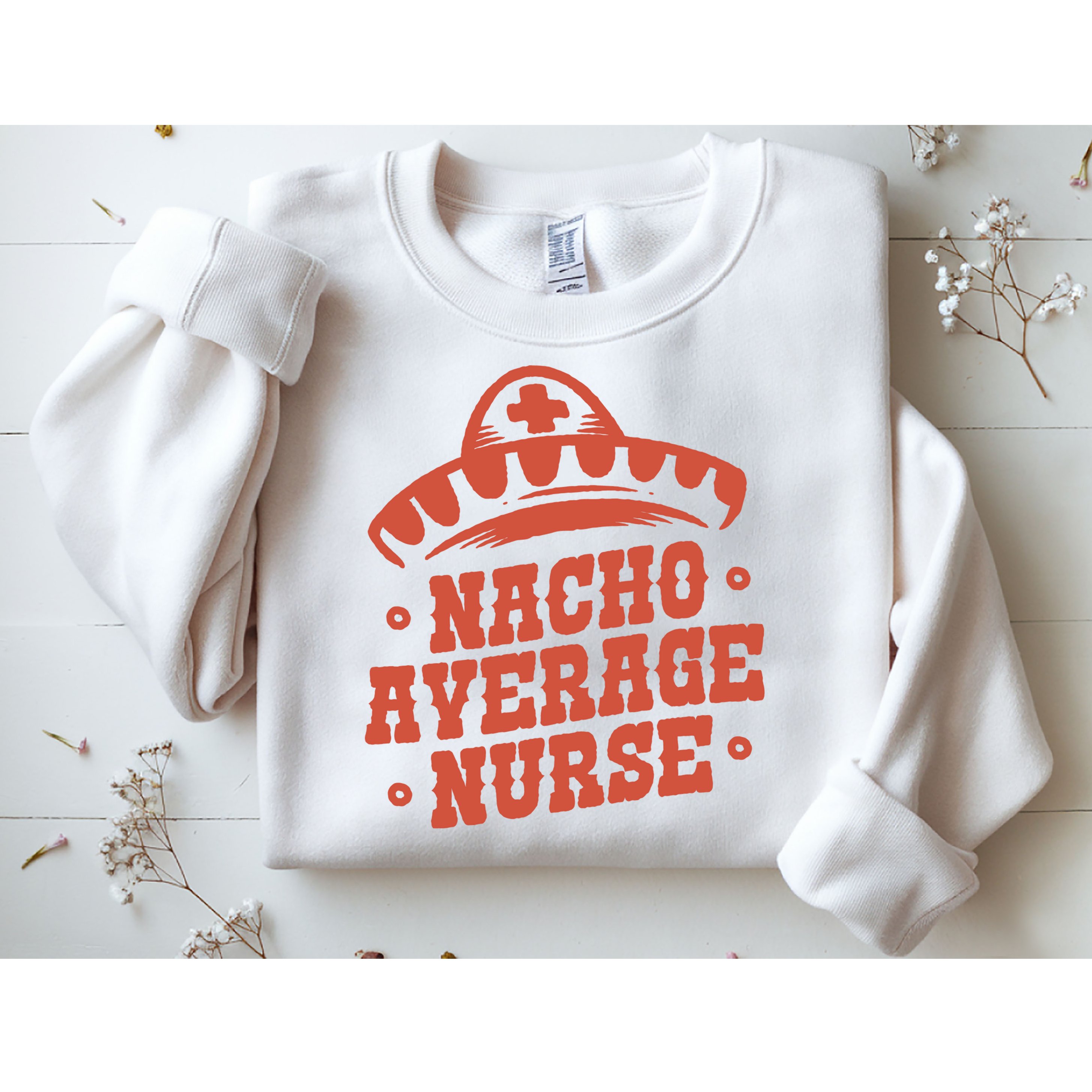 Nacho Average Nurse Cute Gift Sweatshirt