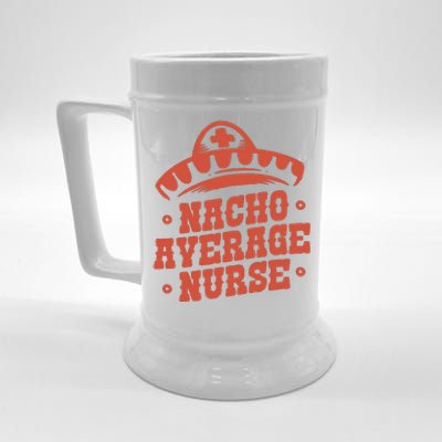 Nacho Average Nurse Cute Gift Beer Stein