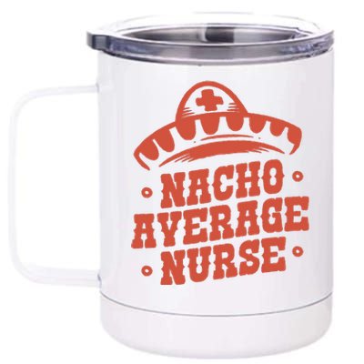 Nacho Average Nurse Cute Gift 12 oz Stainless Steel Tumbler Cup