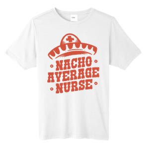 Nacho Average Nurse Cute Gift Tall Fusion ChromaSoft Performance T-Shirt