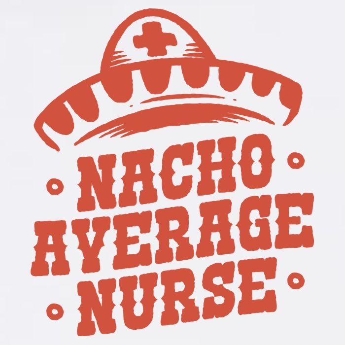 Nacho Average Nurse Cute Gift Flatbill Hat