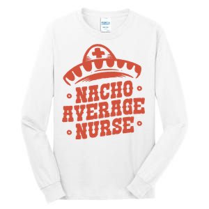 Nacho Average Nurse Cute Gift Tall Long Sleeve T-Shirt