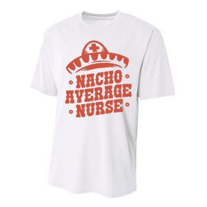 Nacho Average Nurse Cute Gift Performance Sprint T-Shirt