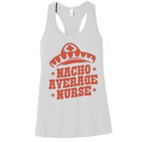 Nacho Average Nurse Cute Gift Women's Racerback Tank