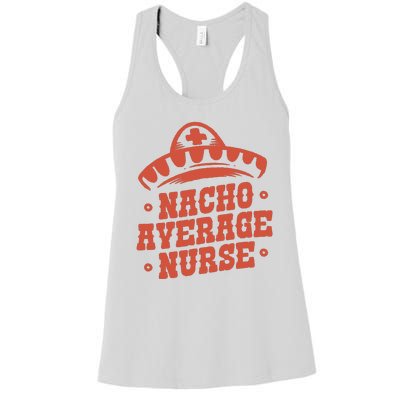 Nacho Average Nurse Cute Gift Women's Racerback Tank