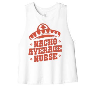 Nacho Average Nurse Cute Gift Women's Racerback Cropped Tank