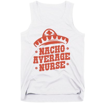 Nacho Average Nurse Cute Gift Tank Top