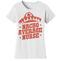 Nacho Average Nurse Cute Gift Women's T-Shirt