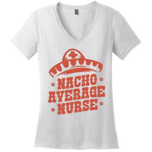 Nacho Average Nurse Cute Gift Women's V-Neck T-Shirt