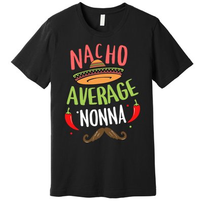 Nacho Average Nonna Mexican Mustache Cinco De Mayo Premium T-Shirt