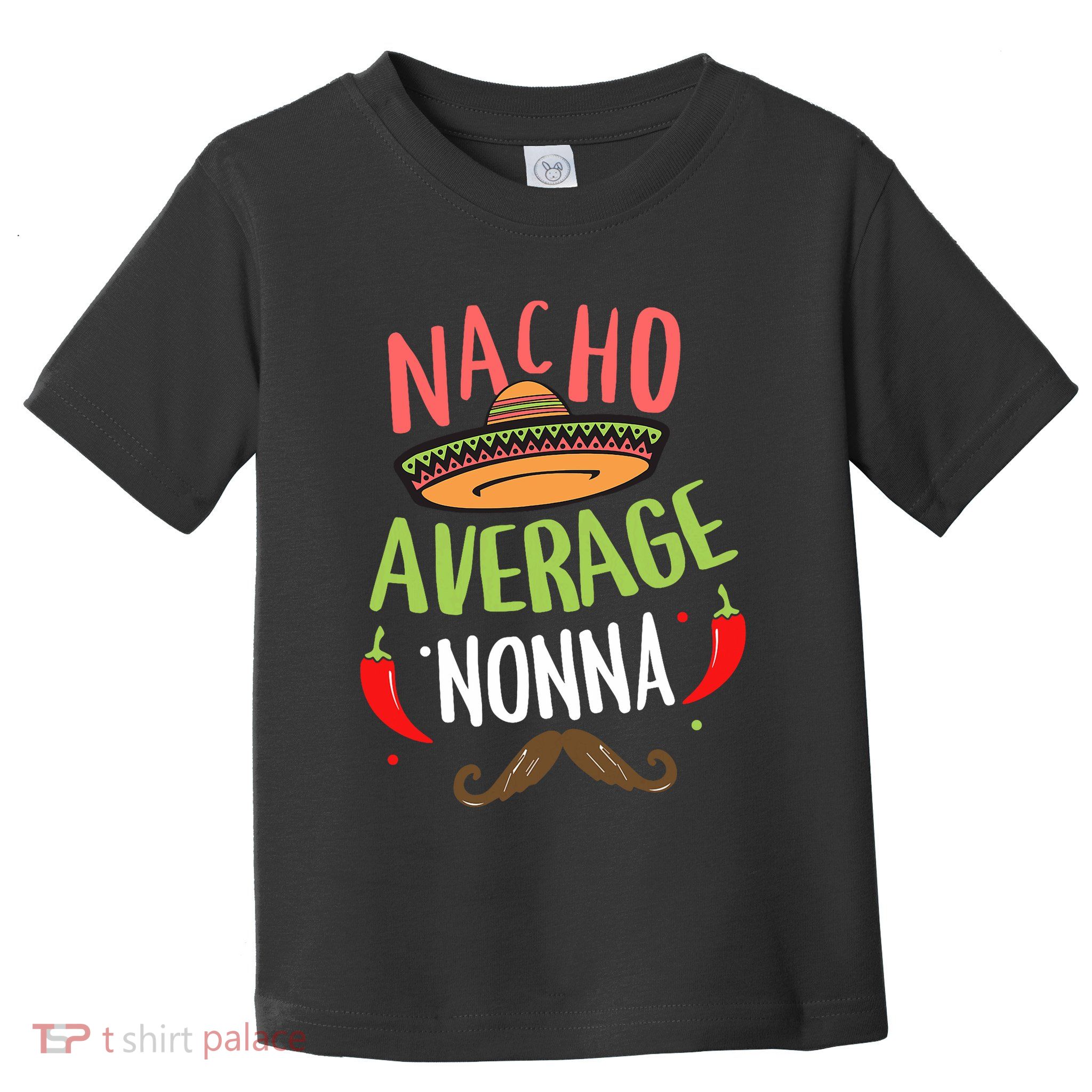 Nacho Average Nonna Mexican Mustache Cinco De Mayo Toddler T-Shirt