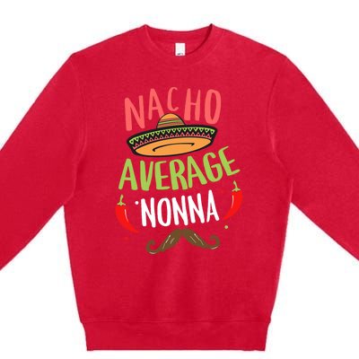 Nacho Average Nonna Mexican Mustache Cinco De Mayo Premium Crewneck Sweatshirt