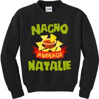 NACHO AVERAGE NATALIE Funny Birthday Personalized Name Gift Kids Sweatshirt