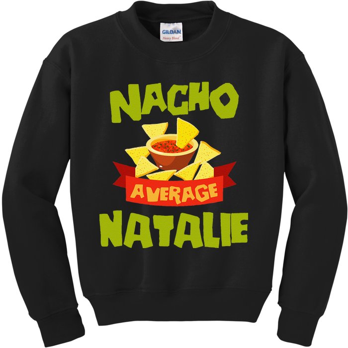 NACHO AVERAGE NATALIE Funny Birthday Personalized Name Gift Kids Sweatshirt