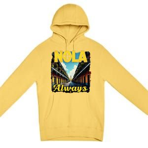 Nola Always Nola Never Forget New Orleans Always Support Premium Pullover Hoodie