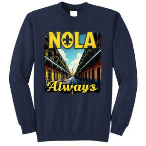 Nola Always Nola Never Forget New Orleans Always Support Tall Sweatshirt