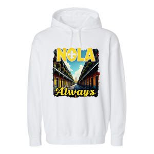 Nola Always Nola Never Forget New Orleans Always Support Garment-Dyed Fleece Hoodie