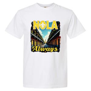 Nola Always Nola Never Forget New Orleans Always Support Garment-Dyed Heavyweight T-Shirt