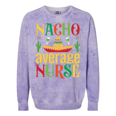 Nacho Average Nurse Colorblast Crewneck Sweatshirt