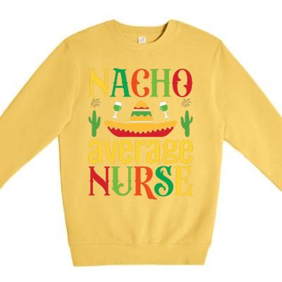 Nacho Average Nurse Premium Crewneck Sweatshirt