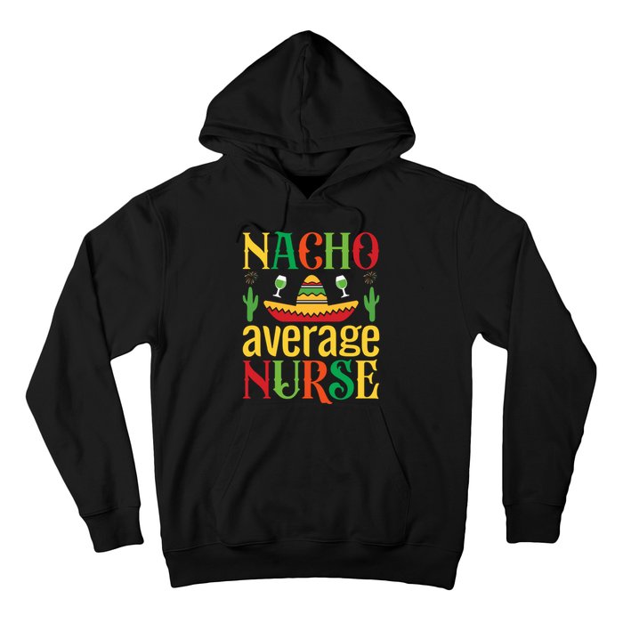 Nacho Average Nurse Hoodie