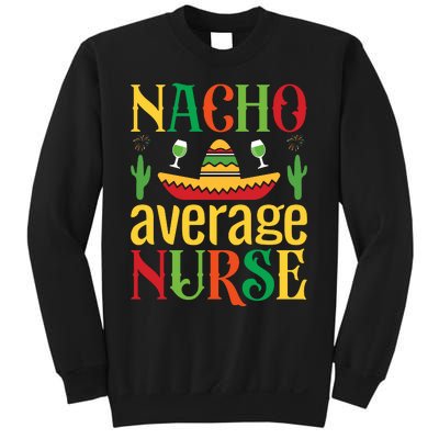 Nacho Average Nurse Sweatshirt