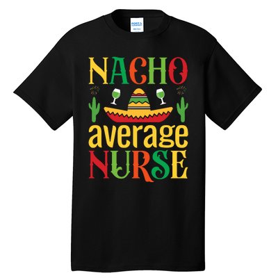 Nacho Average Nurse Tall T-Shirt