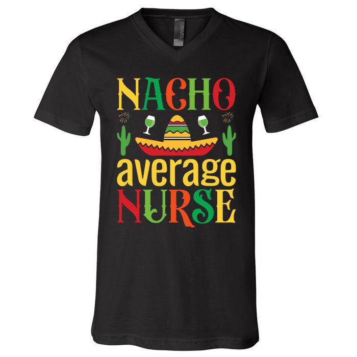 Nacho Average Nurse V-Neck T-Shirt