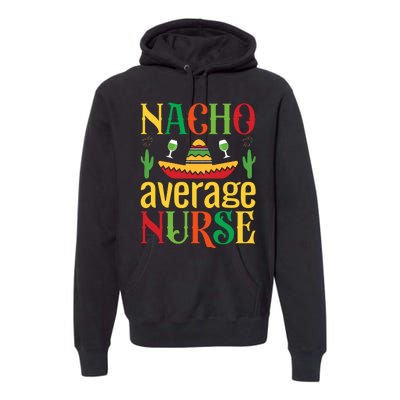 Nacho Average Nurse Premium Hoodie