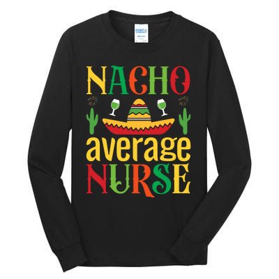 Nacho Average Nurse Tall Long Sleeve T-Shirt