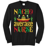 Nacho Average Nurse Tall Sweatshirt