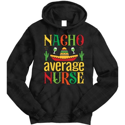 Nacho Average Nurse Tie Dye Hoodie