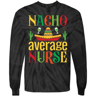 Nacho Average Nurse Tie-Dye Long Sleeve Shirt