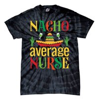 Nacho Average Nurse Tie-Dye T-Shirt