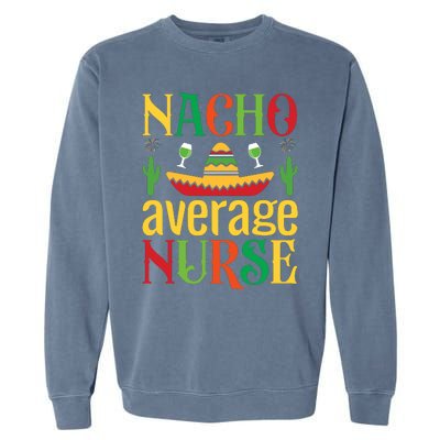 Nacho Average Nurse Garment-Dyed Sweatshirt