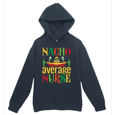 Nacho Average Nurse Urban Pullover Hoodie