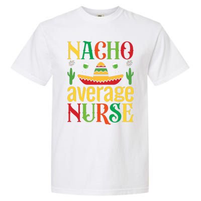 Nacho Average Nurse Garment-Dyed Heavyweight T-Shirt