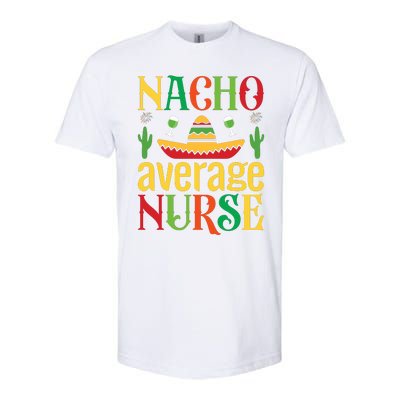 Nacho Average Nurse Softstyle CVC T-Shirt