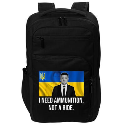 Need Ammunition Not A Ride Ukraine President Impact Tech Backpack